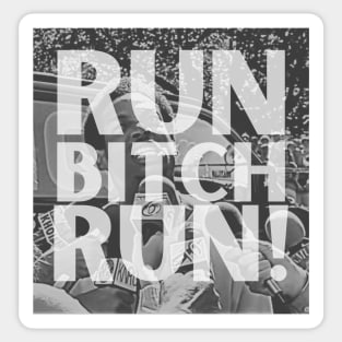 Run, Bitch, Run! Sticker